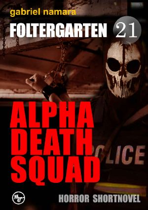 [Foltergarten 21] • Alpha Death Squad